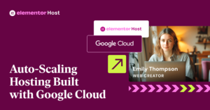Built with Google Cloud, Elementor Host empowers professional web creators to deliver fast sites at scale